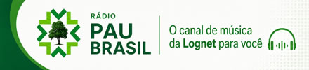 Rádio Pau Brasil, o canal de música da Lognet para você